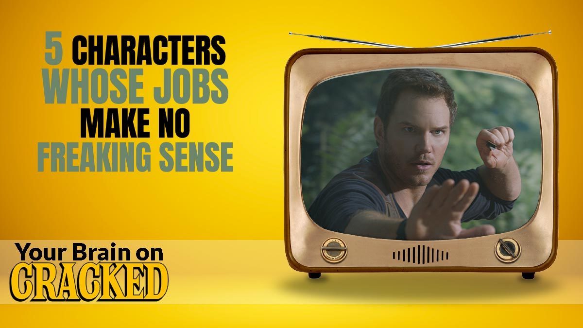 Famous Characters Whose Jobs Make No Freaking Sense