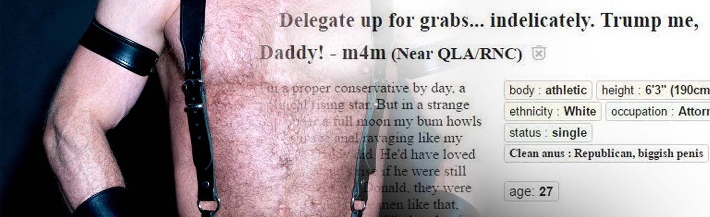 Delegate up for grabs... indelicately. Trump me, Daddy! m4m (Near QLA/RNC) in a proper conservative by day, a body athletic height 6'3" (190cm 1s1g st
