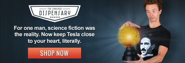IME ERACKED DISPENTARY For one man, science fiction was the reality. Now keep Tesla close to your heart, literally. SHOP NOW