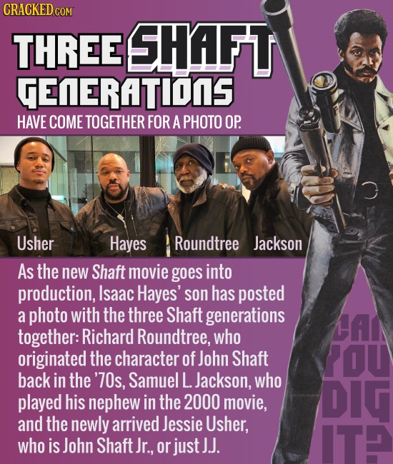 THREE SHAFT GEERATIONS HAVE COME TOGETHER FOR A PHOTO OP. Usher Hayes Roundtree Jackson As the new Shaft movie goes into production, Isaac Hayes' son 
