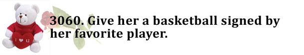 3060. Give her a basketball signed by her favorite player.