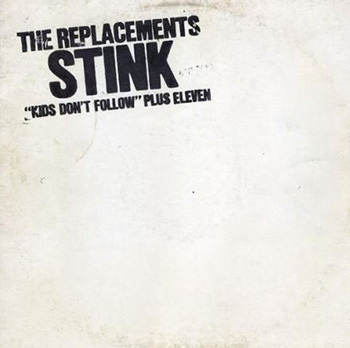 THE REPLACEMENTS STINK PUS ELEVEN KIDS DON'T FOLLOW' 