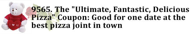 9565. The Ultimate, Fantastic, Delicious Pizza Coupon: Good for one date at the best pizza joint in town