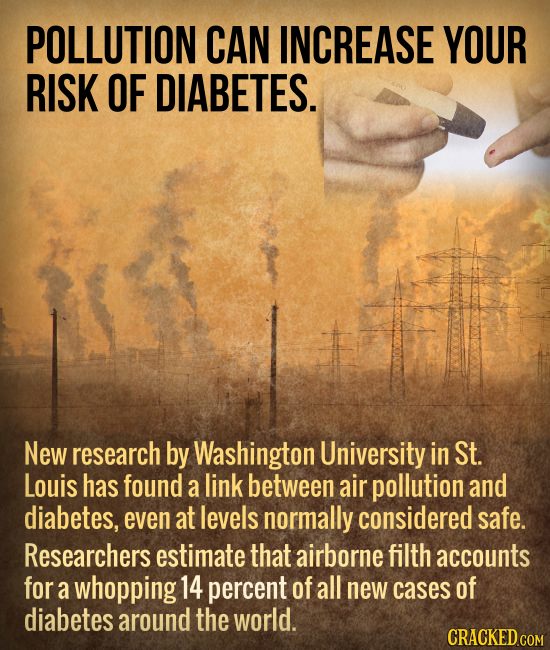 POLLUTION CAN INCREASE YOUR RISK OF DIABETES. New research by Washington University in St. Louis has found a link between air pollution and diabetes, 