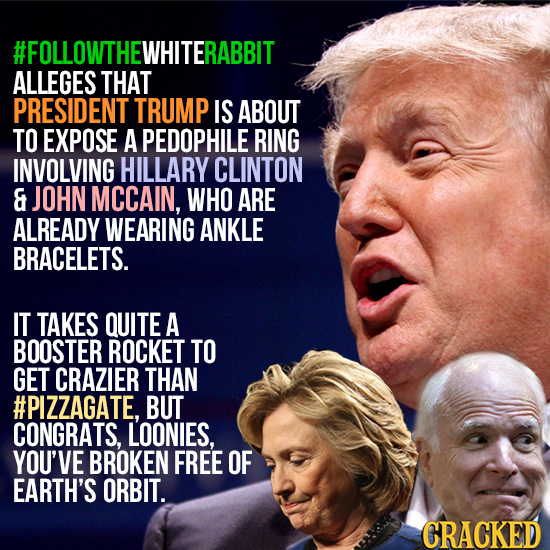 #FOLLOWTHEI EWHITERABBIT ALLEGES THAT PRESIDENT TRUMP IS ABOUT TO EXPOSE A PEDOPHILE RING INVOLVING HILLARY CLINTON & JOHN MCCAIN, WHO ARE ALREADY WEA