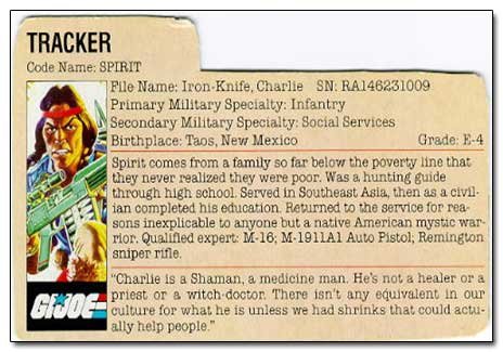 TRACKER Code Name: SPIRIT Fe Name: Iron-Knife. Charlie SN: RA146231009 Primary Military Specialty: Infantry Secondary Military Specialty: Social Servi