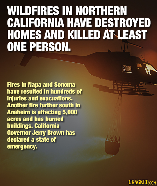 WILDFIRES IN NORTHERN CALIFORNIA HAVE DESTROYED HOMES AND KILLED AT LEAST ONE PERSON. Fires in Napa and Sonoma have resulted in hundreds of injuries a