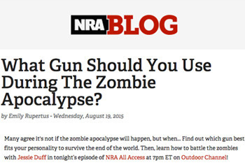 NRA BLOG What Gun Should You Use During The Zombie Apocalypse? by Emily Rupertus- Wednesday. August 19 2015 Many agree it's not 1 the zombile apocalyp
