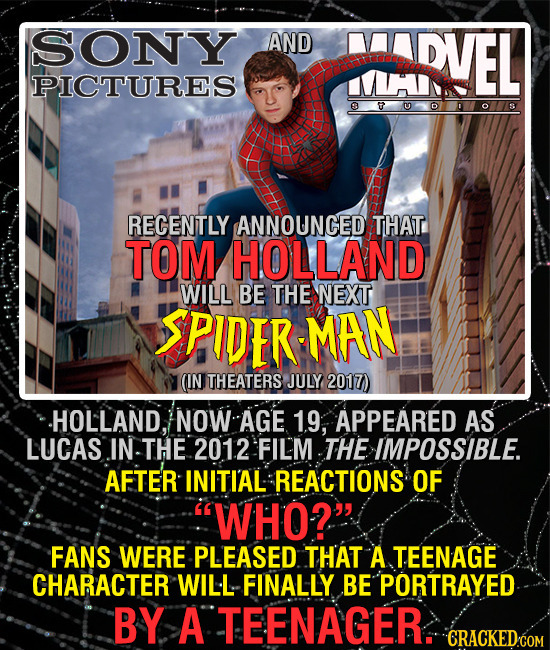 SONY AND DVl PICTURES T U D SY RECENTLY ANNOUNCED THAT TOM HOLLAND WILL BE THE NEXT SPIDER.MAN (IN THEATERS JULY 2017) HOLLAND, NOW AGE 1.9, APPEARED 
