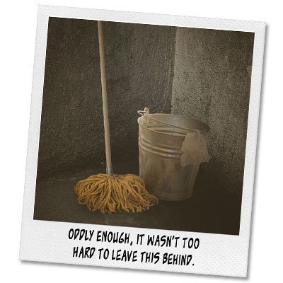 ODLY ENOWGH, IT WASN'T TOO HARD TO LEAVE THIS BEHIND. 