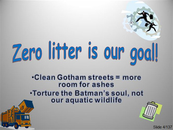 Zero litter is our goal! Clean Gotham streets : more room for ashes Torture the Batman's soul, not our aquatic wildlife Side 4/137