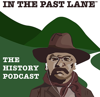 IN THE PAST LANE THE HISTORY PODCAST 