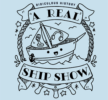 HISTORY RIDICULOUS REAL A SHIP SHOW 