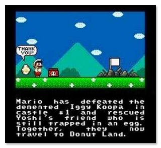 THANK vou Mario has defeated the demented 199y Koopa i n castie # 1 and rescued Yoshi S friend wbo is still trapped in an e99. Toaether. they now trav