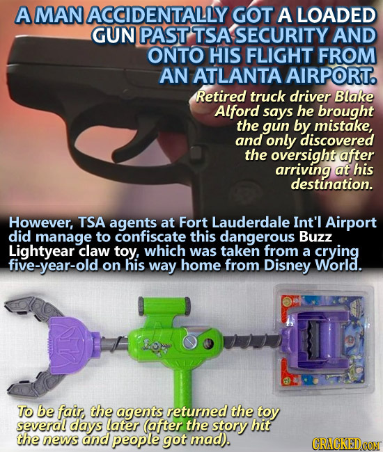 A MAN ACCIDENTALLY GOT A LOADED GUN PAST TSA SECURITY AND ONTO HIS FLIGHT FROM AN ATLANTA AIRPORT. Retired truck driver Blake Alford says he brought t