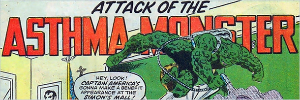 ATTACK OF THE ASTHMAMONETER HEY, LOOk! OPTaIN AMERICA'S GONNA MAKE A BENEFIT APPEARANCE AT THE SIMON'S MALL 