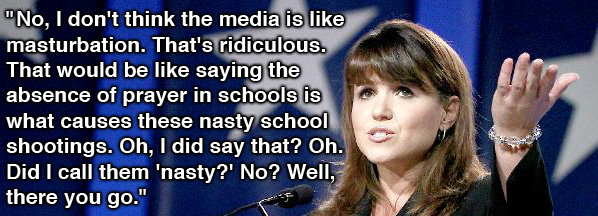 No, I don't think the media is like masturbation. That's ridiculous. That would be like saying the absence of prayer in schools is what causes these 