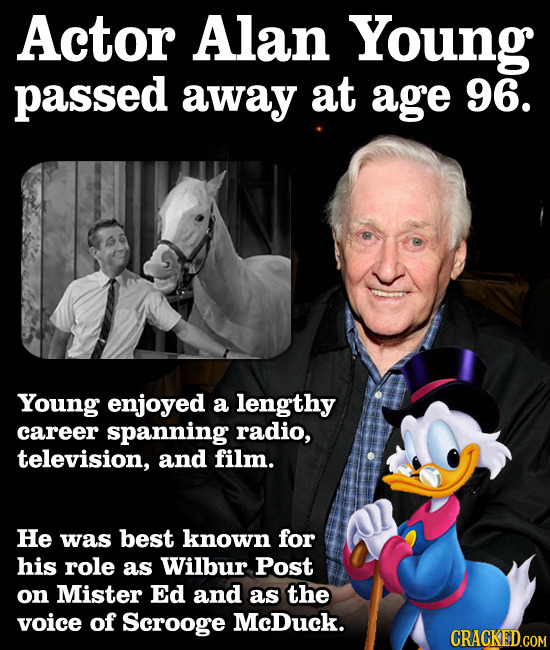 Actor Alan Young passed away at age 96. Young enjoyed a lengthy career spanning radio, television, and film. He was best known for his role as Wilbur 