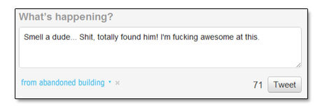 What's happening? Smell a dude... Shit. totally found him! I'm fucking awesome at this. from abandoned building 71 Tweet