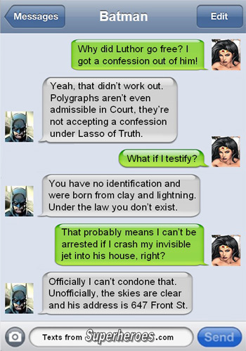 Messages Batman Edit Why did Luthor go free? I got a confession out of him! Yeah. that didn't work out. Polygraphs aren't even admissible in Court. th