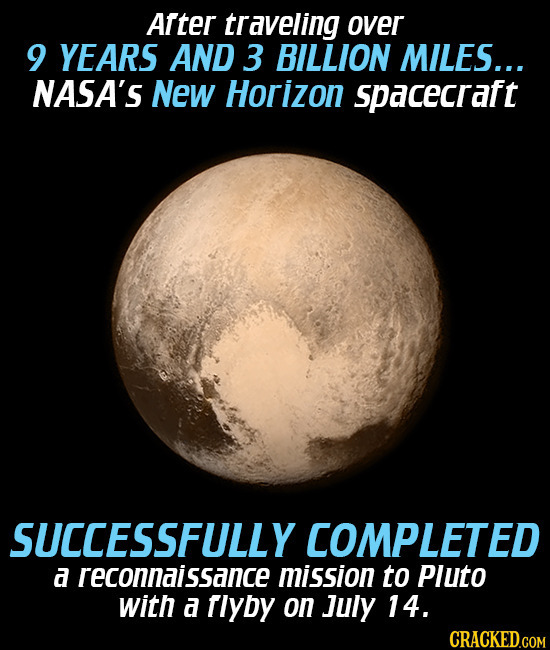 Ater traveling over 9 YEARS AND 3 BILLION MILES... NASA'S New Horizon spacecraft SUCCESSFULLY COMPLETED a reconnaissance mission to Pluto with a tlyby