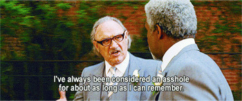 I've always been considered an asshole for about as long as 0 can remember.