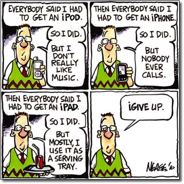 EVERYBODY SAIDI HAD THEN EVERYBODY SAID I TO GET AN iPOD. HAD TO GET AN iPHONE. So DID. SO I DID. BUT I BUT DON'T NOBODY REALLY EVER LIKE CALLS. Music