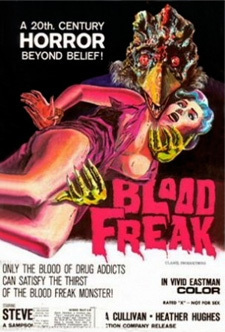A 20th CENTURY HORROR BEYOND BELIEF! B BLOAD FREAK ONLY THE BLO0O OF DRUG ADOICTS CAN SATISFY THE THRST IN VIVID EASTMAN DF THE BLOOO FREAK MONSTERI C