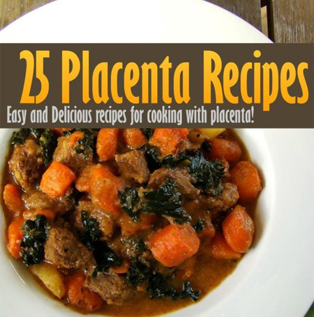 25 Placenta Recipes Easy and Delicious recipes for cooking with placenta! 