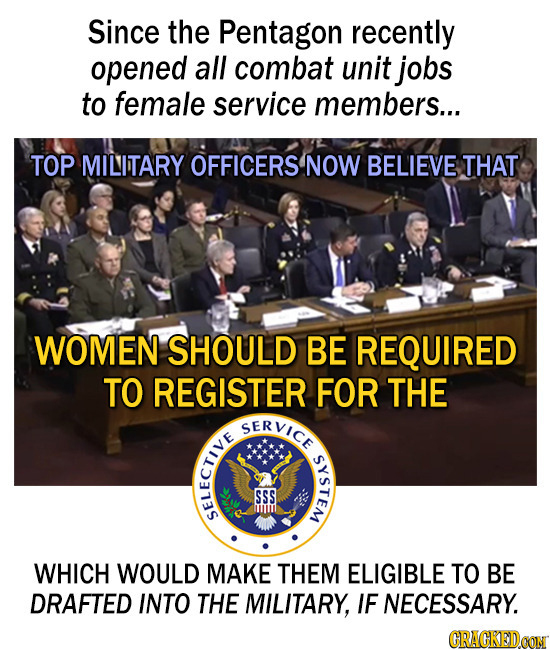 Since the Pentagon recently opened all combat unit jobs to female service members... TOP MILITARY OFFICERS NOW BELIEVE THAT WOMEN SHOULD BE REQUIRED T