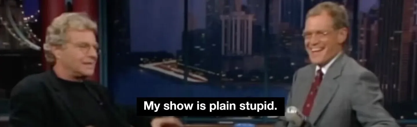 Jerry Springer Admitted His Show Was Stupid to Dave Letterman
