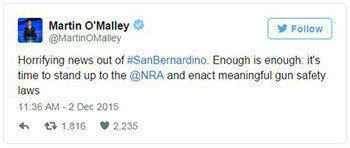 Martin O'Malley Follow @Martinomailey Horrifying news out of #SanBernardino. Enough is enough: it's time to stand up to the @NRA and enact meaningful 