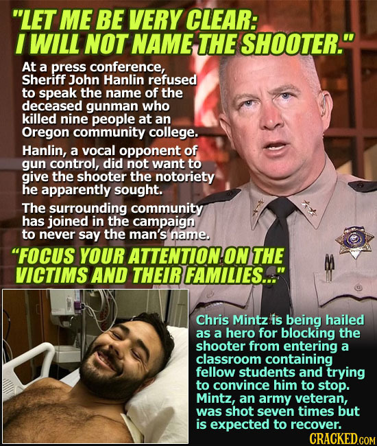 LET ME BE VERY CLEAR: I WILL NOT NAME THE SHOOTER. At a press conference, Sheriff John Hanlin refused to speak the name of the deceased gunman who k