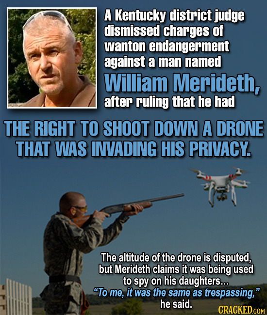 A Kentucky district judge dismissed charges of wanton endangerment against a man named William Merideth, after ruling that he had THE RIGHT TO SHOOT D