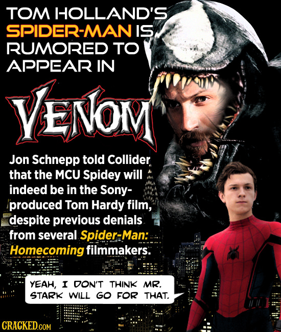 TOM HOLLAND'S SPIDER-MAN IS RUMORED TO APPEAR IN VENOM Jon Schnepp told Collider that the MCU Spidey will indeed be in the Sony- produced Tom Hardy fi