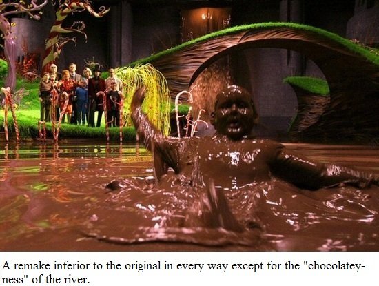 A remake inferior to the original in every way except for the chocolatey- ness of the river. 
