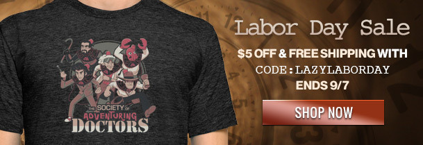 Labor Day Sale FF & FREE SHIPPING WITH CODE: LAZYLABORDAY ENDS9/7 aSOCIETY o SHOP NOW ADVENTURING DOCTORS