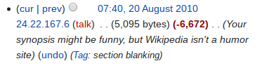 (cur I prev) 07:40, 20 August 2010 24.22.167.6 (talk) . . (5,095 bytes) (-6,672) . . (Your synopsis might be funny, but Wikipedia isn't a humor site)
