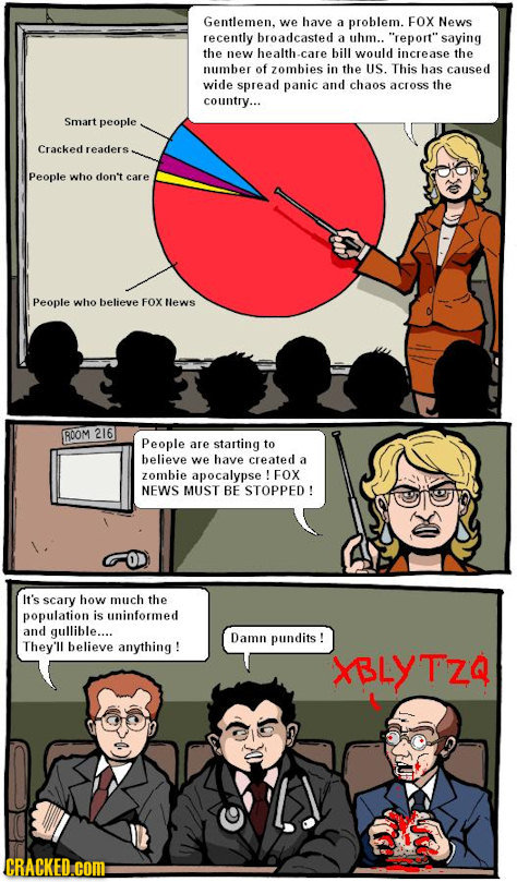 Gentlemen. we have a problem. FOX News recently broadcasted a uhm.. report saying the new health -care bill would increase the number of zombies in 