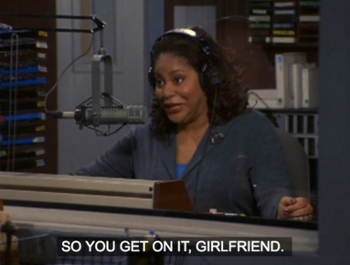 SO YOU GET ON IT, GIRLFRIEND.