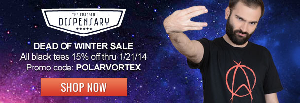 IHE rrstn DISPENSARY DEAD OF WINTER SALE All black tees 15% off thru 1/21/14 Promo code: POLARVORTEX SHOP NOW 
