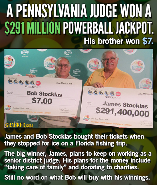 A PENNSYLVANIA JUDGE WON A $291 MILLION POWERBALL JACKPOT. His brother won $7. loetery leteny bttes biter Ltter iter bttmy foetery FLORIDA POWER TAL D