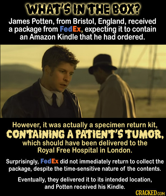 WHAT'S IN THE BOX? James Potten, from Bristol, England, received a package from FedEx, expecting it to contain an Amazon Kindle that he had ordered. H