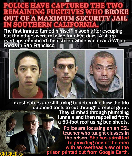 POLICE HAVE CAPTURED THE TWO REMAINING FUGITIVES WHO BROKE OUT OF A MAXIMUM SECURITY JAIL IN SOUTHERN CALIFORNIA. The first inmate turned himself in s