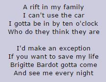 A rift in my family I can't use the car I gotta be in by ten o'clock Who do they think they are I'd make exception an If you want to my life save Brig