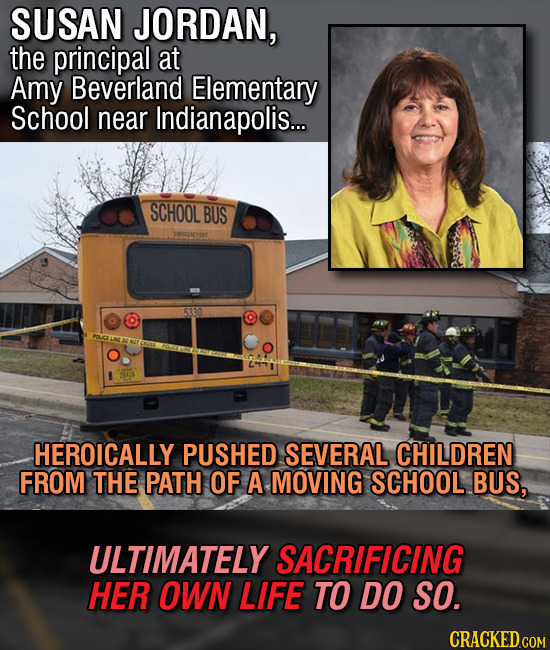 SUSAN JORDAN, the principal at Amy Beverland Elementary School near Indianapolis... SCHOOL BUS RNGICET 5330 HEROICALLY PUSHED SEVERAL CHILDREN FROM TH