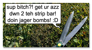 sup bitch?! get ur azz dwn 2 teh strip bar! doin jager bombs! :D