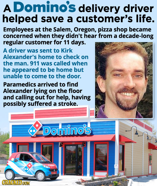 A Domino's delivery driver helped save a customer's life. Employees at the Salem, Oregon, pizza shop became concerned when they didn't hear from a dec