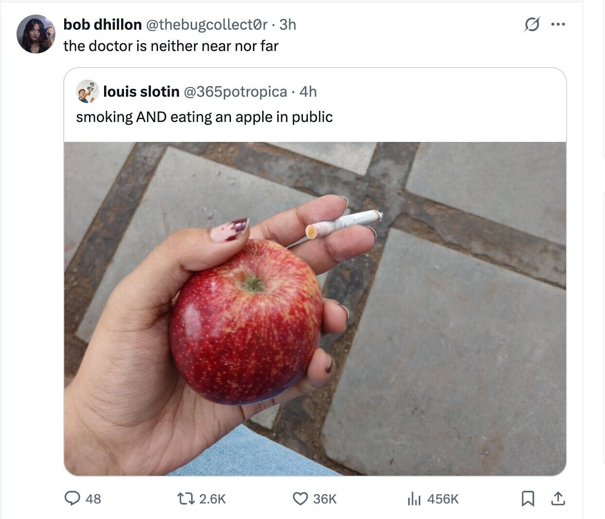 S ... bob dhillon @thebugcollect0r - 3 3h the doctor is neither near nor far louis slotin @365potropica 4h smoking AND eating an apple in public 48 36K 2.6K 456K 