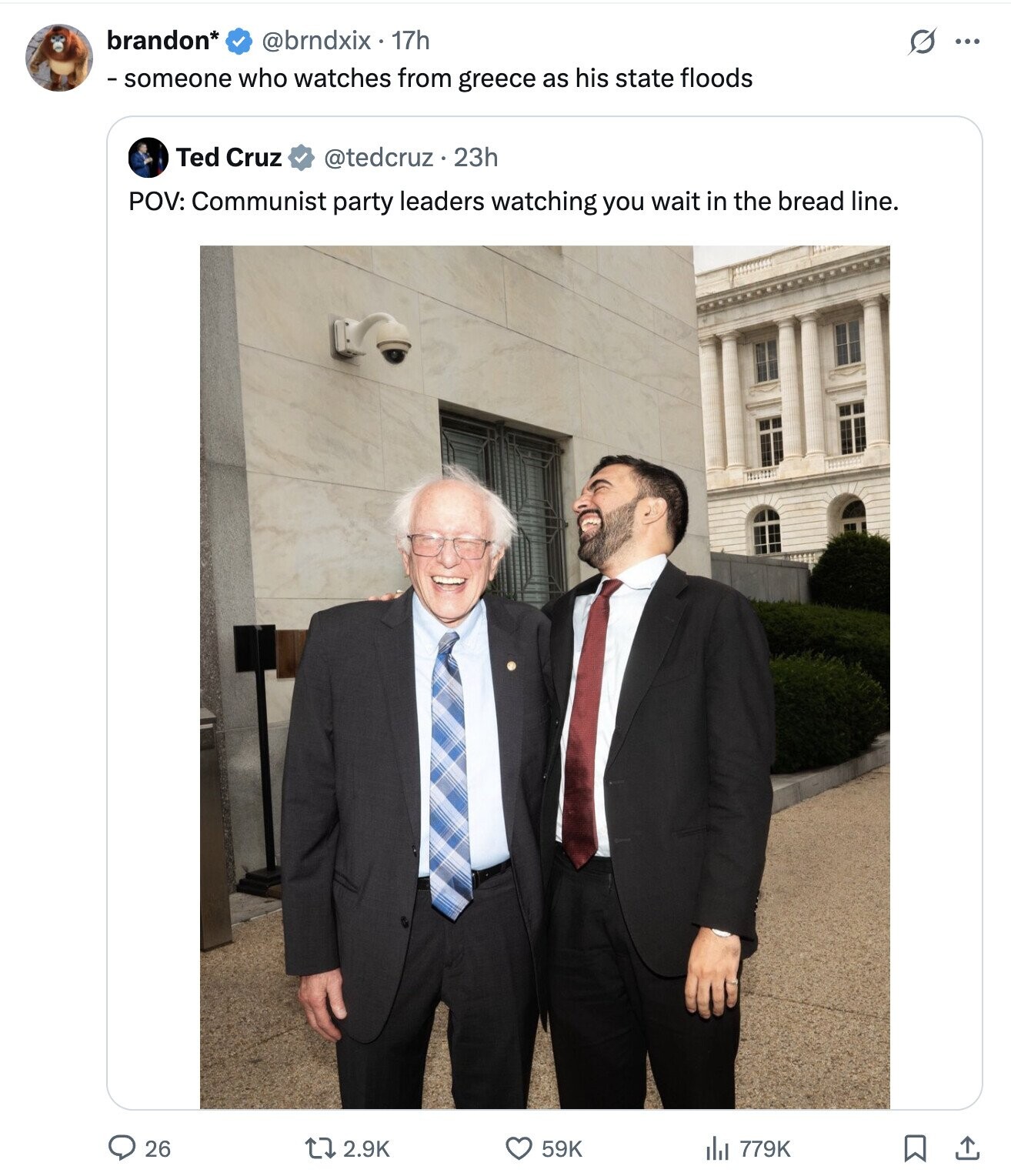 brandon* @brndxix 17h ... - someone who watches from greece as his state floods Ted Cruz @tedcruz . 23h POV: Communist party leaders watching you wait in the bread line. 26 59K 2.9K 779K